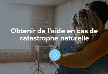 Obtenir de l’aide en cas de catastrophe naturelle 